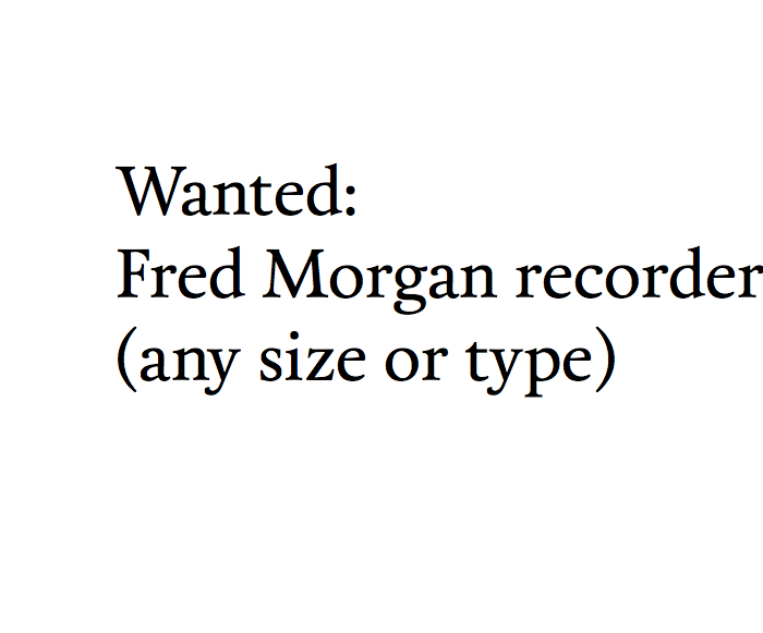 Wanted: Fred Morgan recorders