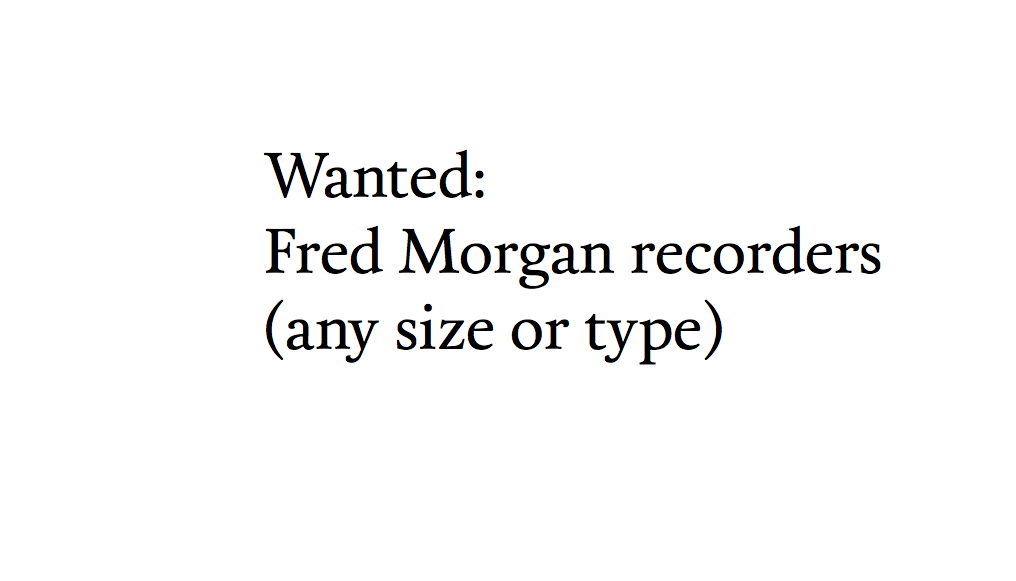 Wanted: Fred Morgan recorders